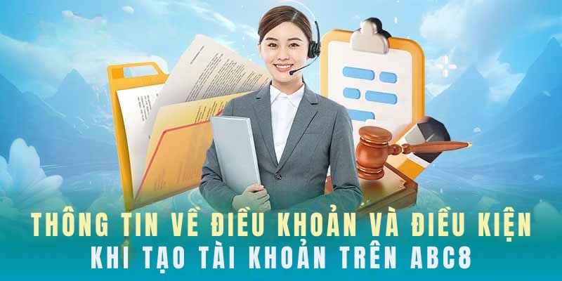 Điều khoản và điều kiện abc8 khi tạo account 